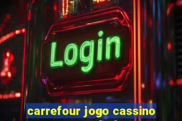 carrefour jogo cassino